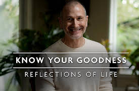 Reflections of Life: Know Your Goodness