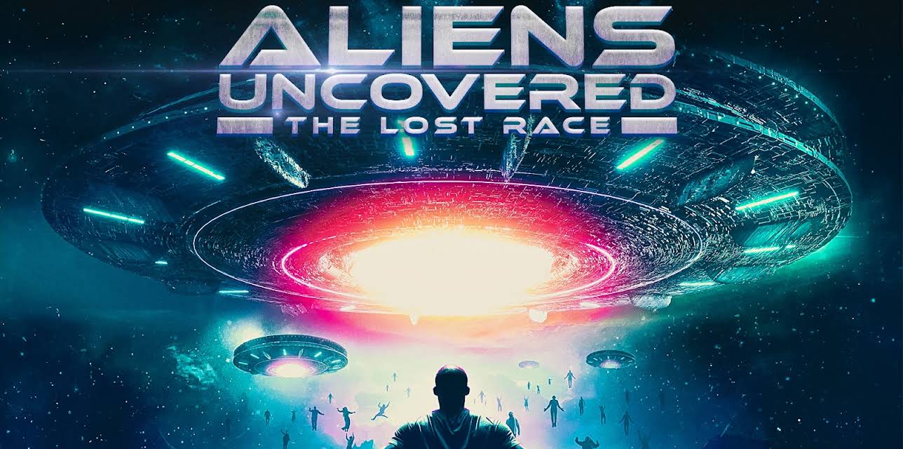 Aliens Uncovered: The Lost Race (2023)