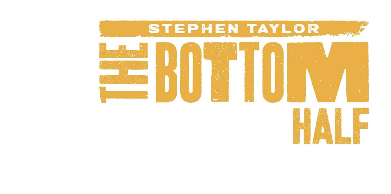 Stephen Taylor: The Bottom Half (2026)