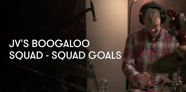 JV's Boogaloo Squad - Squad Goals (2017)