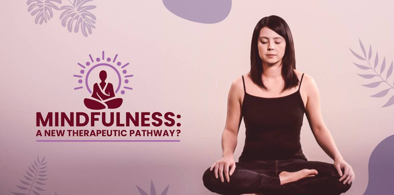 MINDFULNESS: A NEW THERAPEUTIC PATHWAY? (2025)