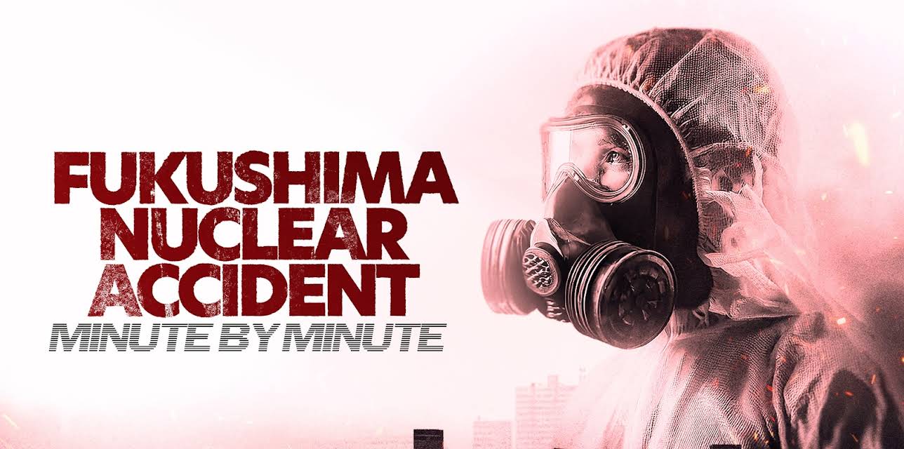Fukushima Nuclear Accident: Minute By Minute (2025)