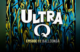 Ultra Q: Balloonga
