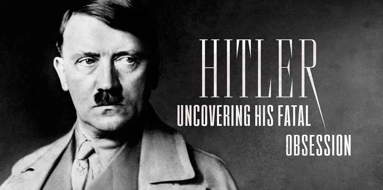 HITLER UNCOVERING HIS FATAL OBSESSION