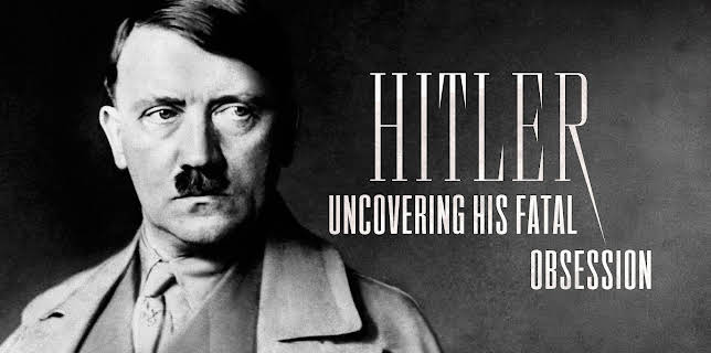 HITLER UNCOVERING HIS FATAL OBSESSION