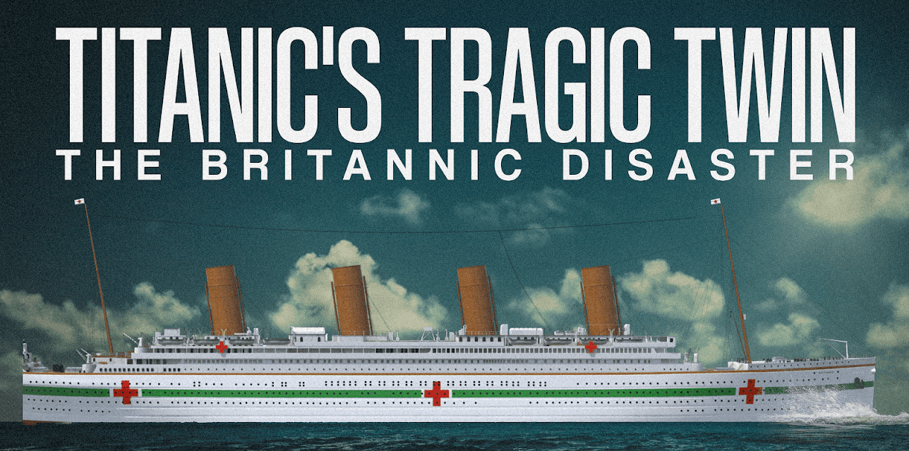 Titanic's Tragic Twin: The Britannic Disaster