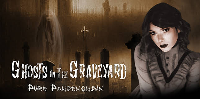 Ghosts in the Graveyard: Pure Pandemonium (2023)