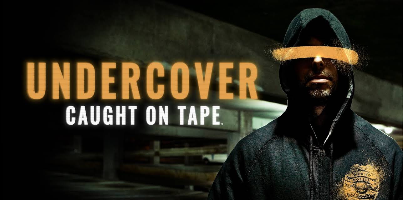 Undercover: Caught On Tape