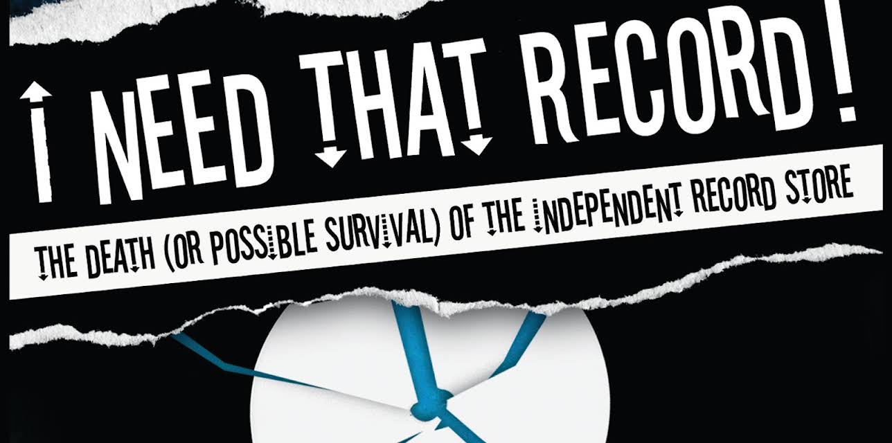 I Need That Record! The Death (Or Possible Survival) Of The Independent Record Store (2008)