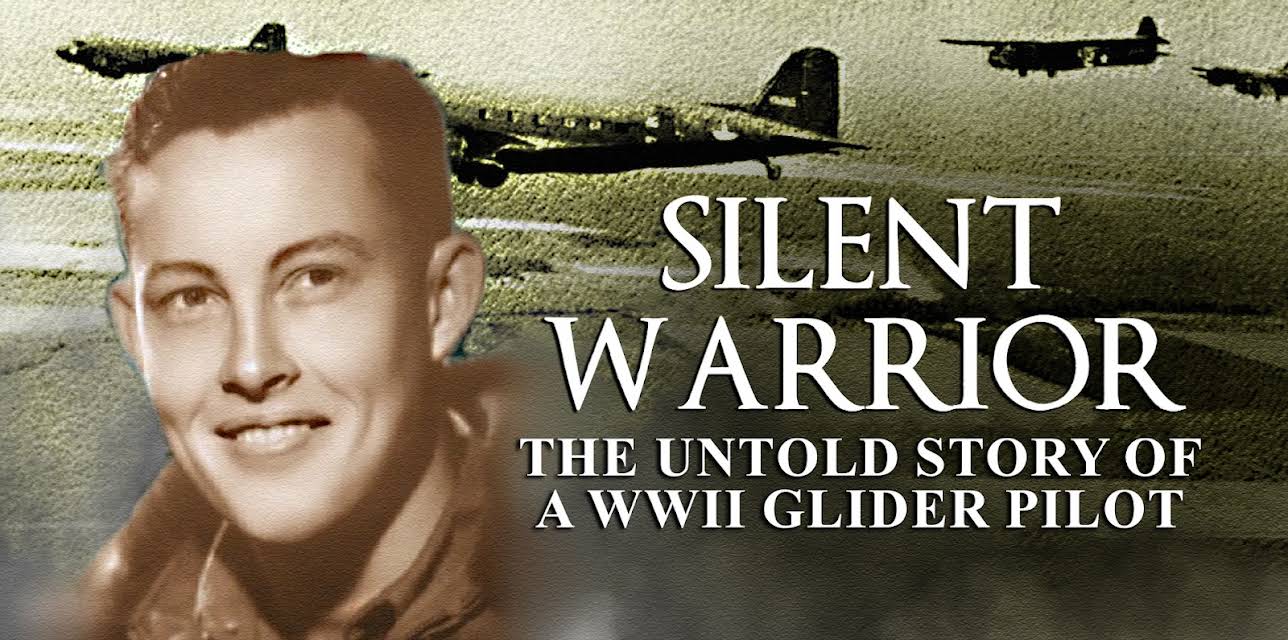 Silent Warrior: The Untold Story of a WWII Glider Pilot (2009)