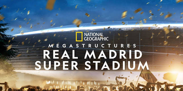 Megastructures: Real Madrid Super Stadium (2023)