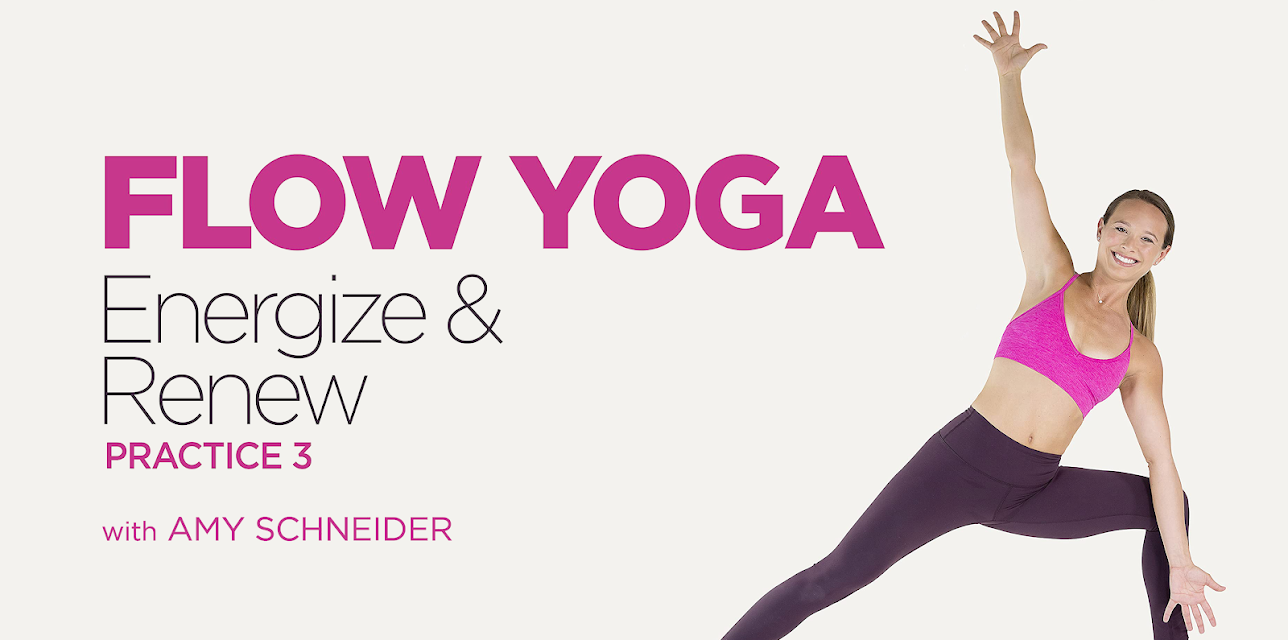 Flow Yoga: Energize And Renew with Amy Schneider - Practice 3 (2020)