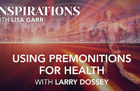 Inspirations Season 1: Larry Dossey on Using Premonitions for Health