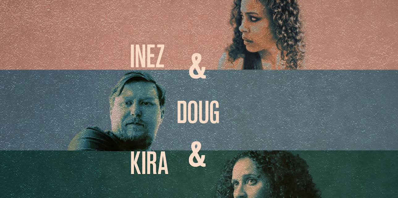 Inez & Doug & Kira (2019)