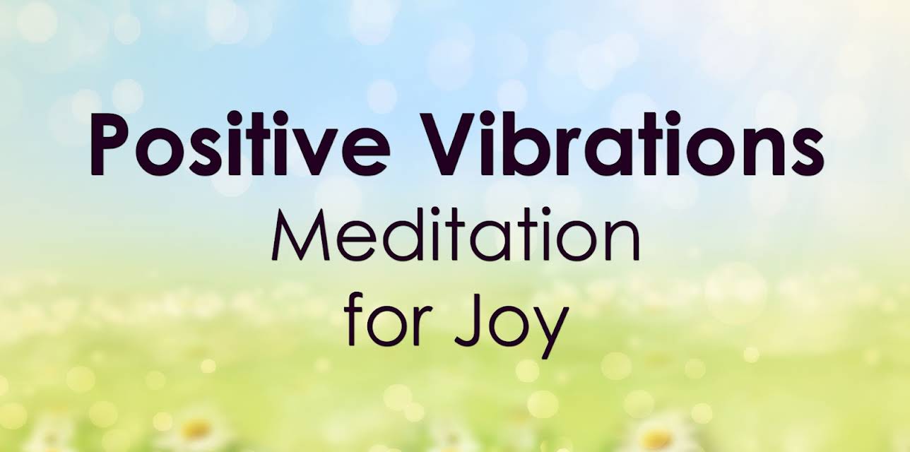 Positive Vibrations - Meditation for Joy