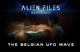 Alien Files: Re-Opened: The Belgian UFO Wave