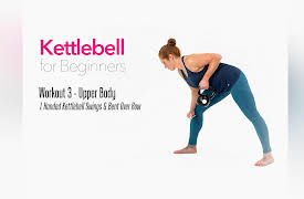 Kettlebell for Beginners with Ellie Crawley: Kettlebell for Beginners - Workout 3 - Upper Body