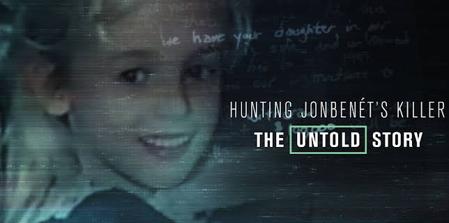 Hunting JonBenét's Killer: The Untold Story (2019)