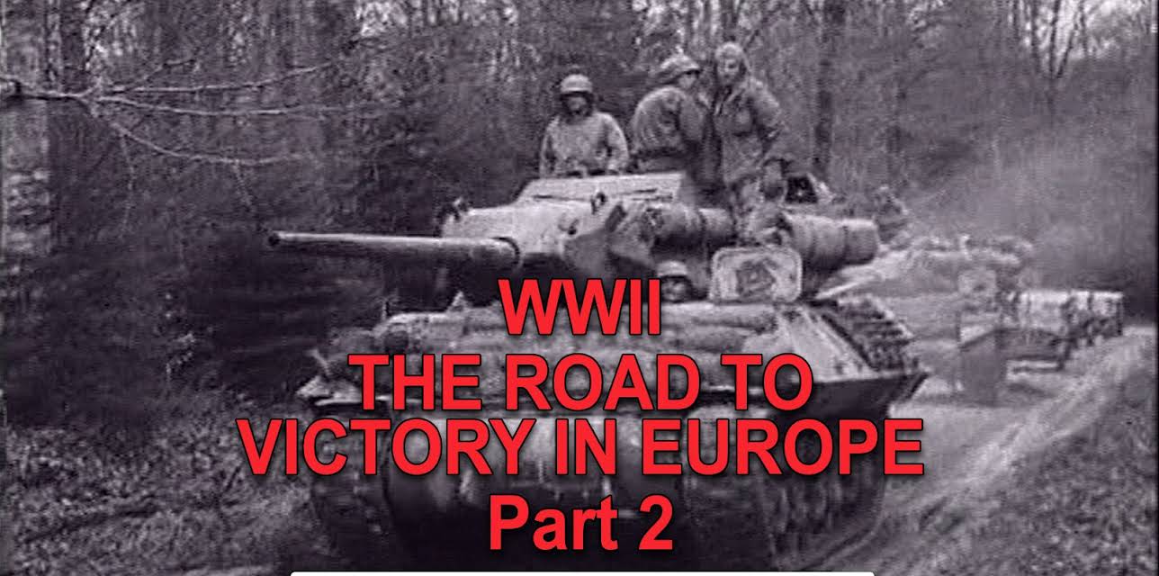 WWII - The Road To Victory In Europe - Part 2