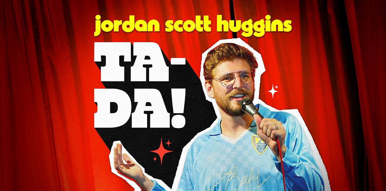 Jordan Scott Huggins: Ta Da! (2025)