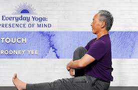 Everyday Yoga: Presence of Mind: Touch
