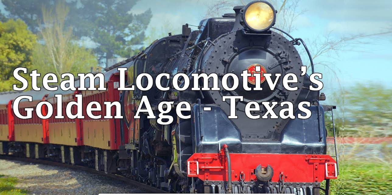 Steam Locomotive's Golden Age - Texas