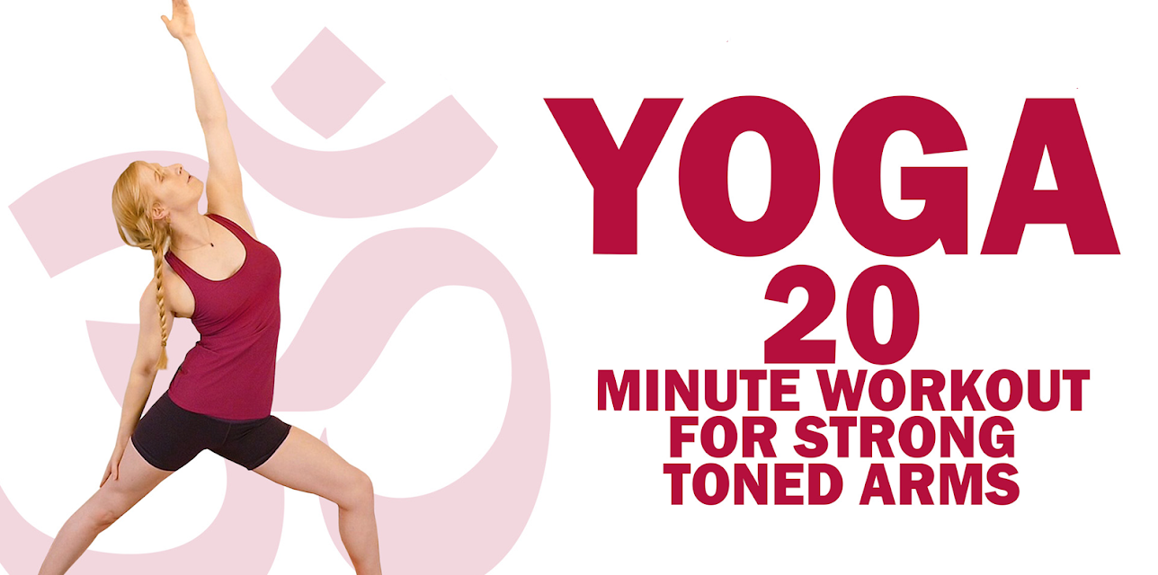 Yoga 20 Minute Workout For Strong Toned Arms