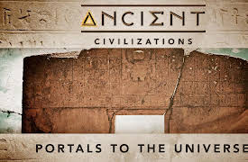Ancient Civilizations: Portals to the Universe