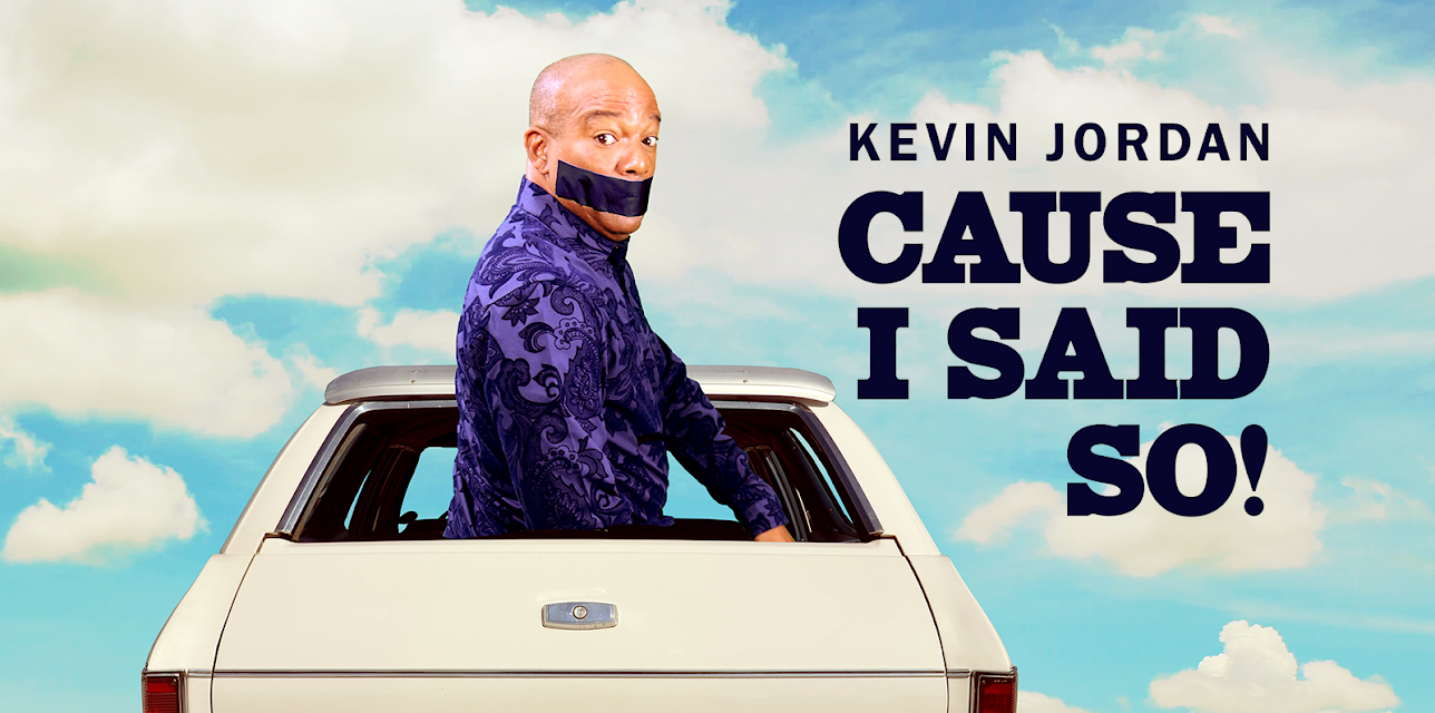 Kevin Jordan: Cause I Said So! (2017)
