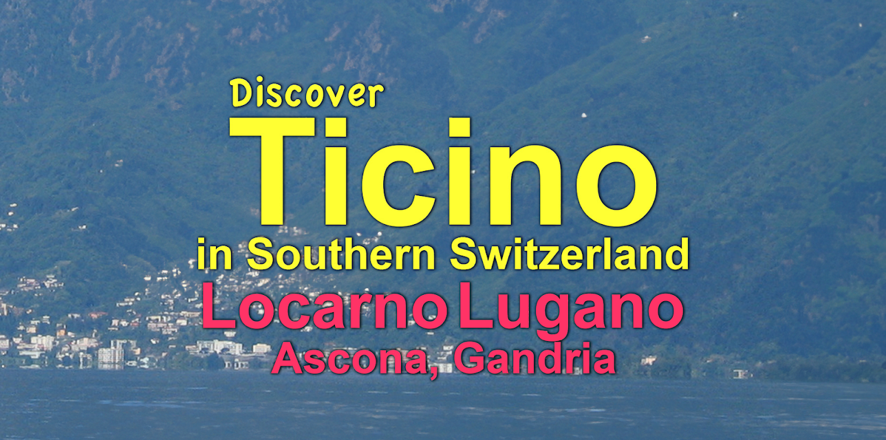 Discover Ticino in Southern Switzerland: Locarno, Lugano, Ascona, Gandria (2017)