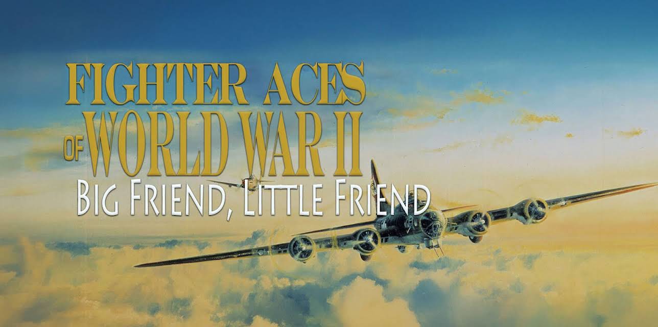 Fighter Aces of World War II: Big Friend, Little Friend