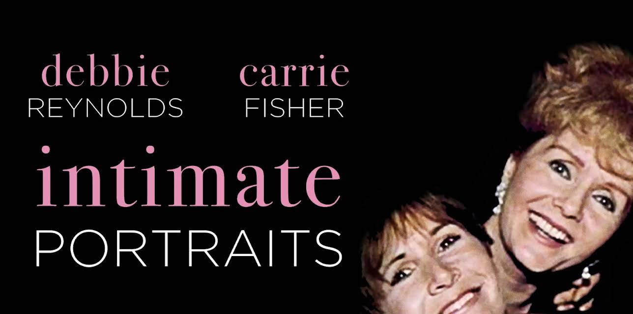 Intimate Portrait: Debbie Reynolds and Carrie Fisher