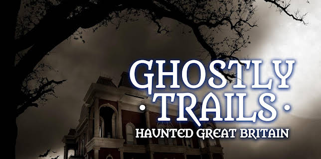 Ghostly Trails: Haunted Great Britain
