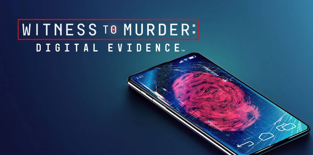 Witness to Murder: Digital Evidence