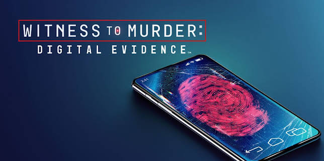 Witness to Murder: Digital Evidence