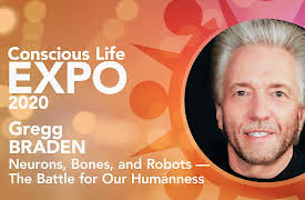 Conscious Life Expo 2020: Gregg Braden: Neurons, Bones, and Robots ‚Äî The Battle for Our Humanness