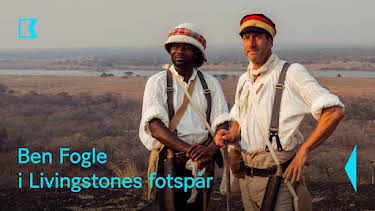 20:15: Ben Fogle i Livingstones fotspår | Kunskapskanalen | 11/7 2026