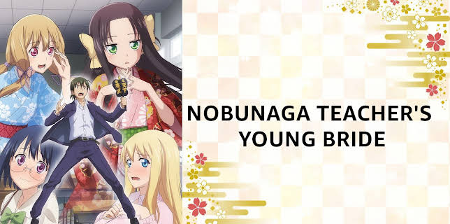 Nobunaga teacher's young bride: Season 1