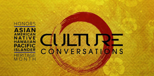 Culture Conversations | CC: Asian American Native Hawaiian and Pacific Islander Heritage Month