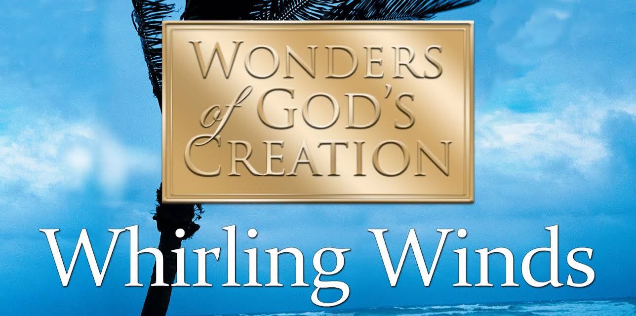 Wonders of God's Creations: Whirling Winds
