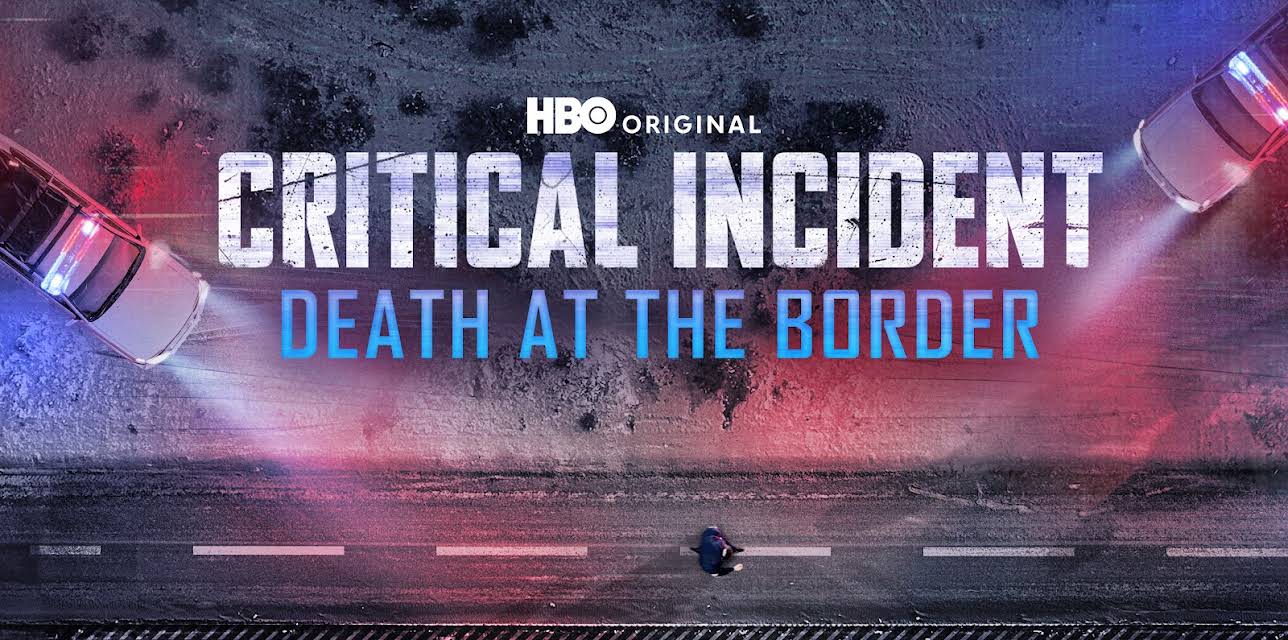 Critical Incident: Death at the Border (2025)