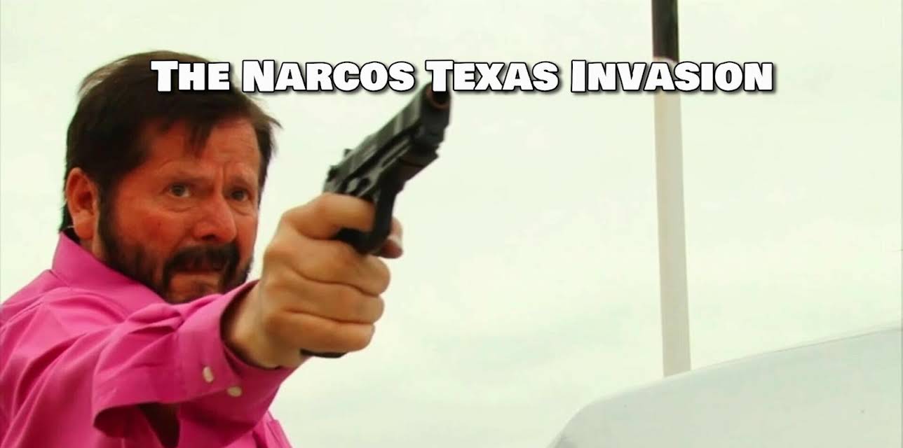 The Narco's Invasion of Texas (2015)
