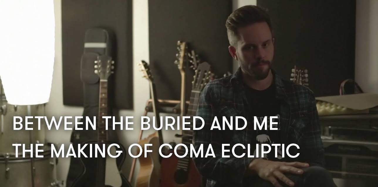 Between the Buried and Me / The Making of Coma Ecliptic (2015)