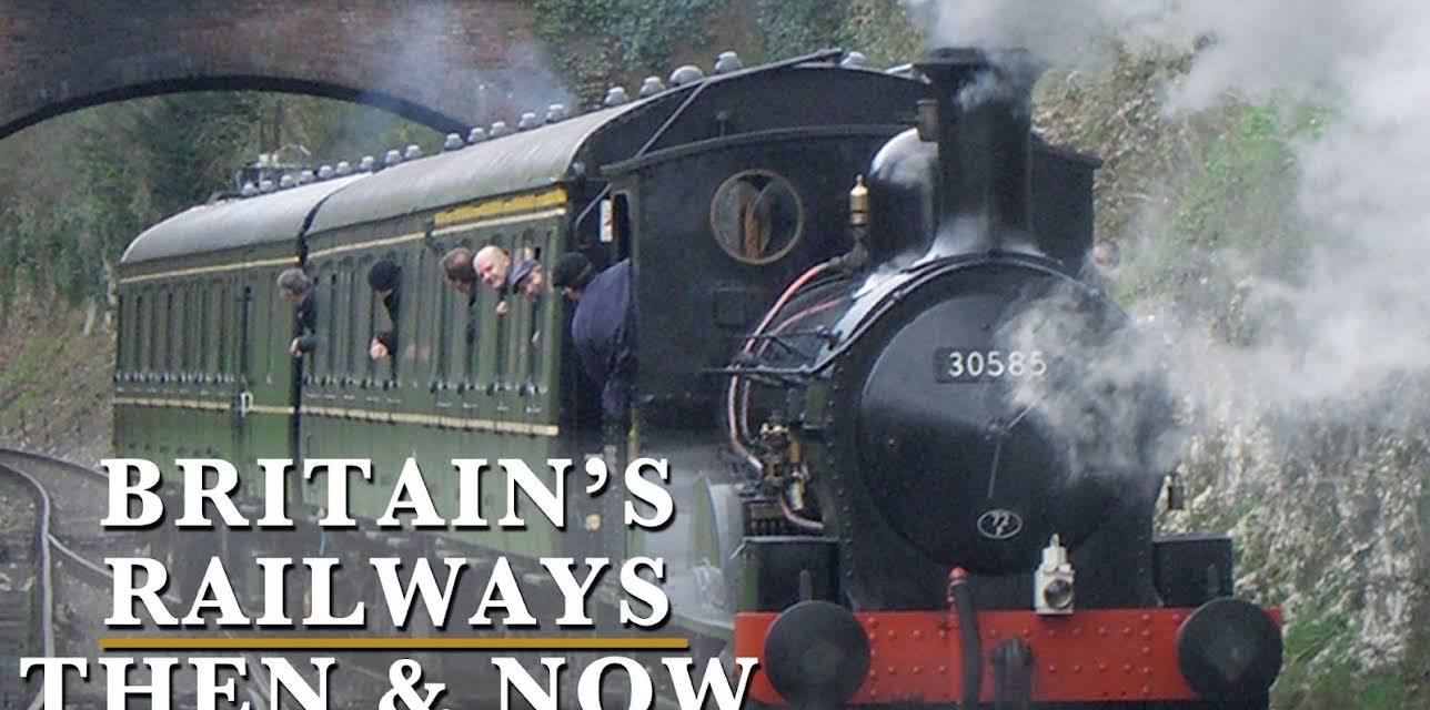 Britain's Railways Then & Now