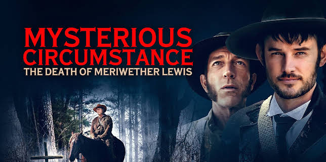 Mysterious Circumstance, The Death of Meriwether Lewis (2022)