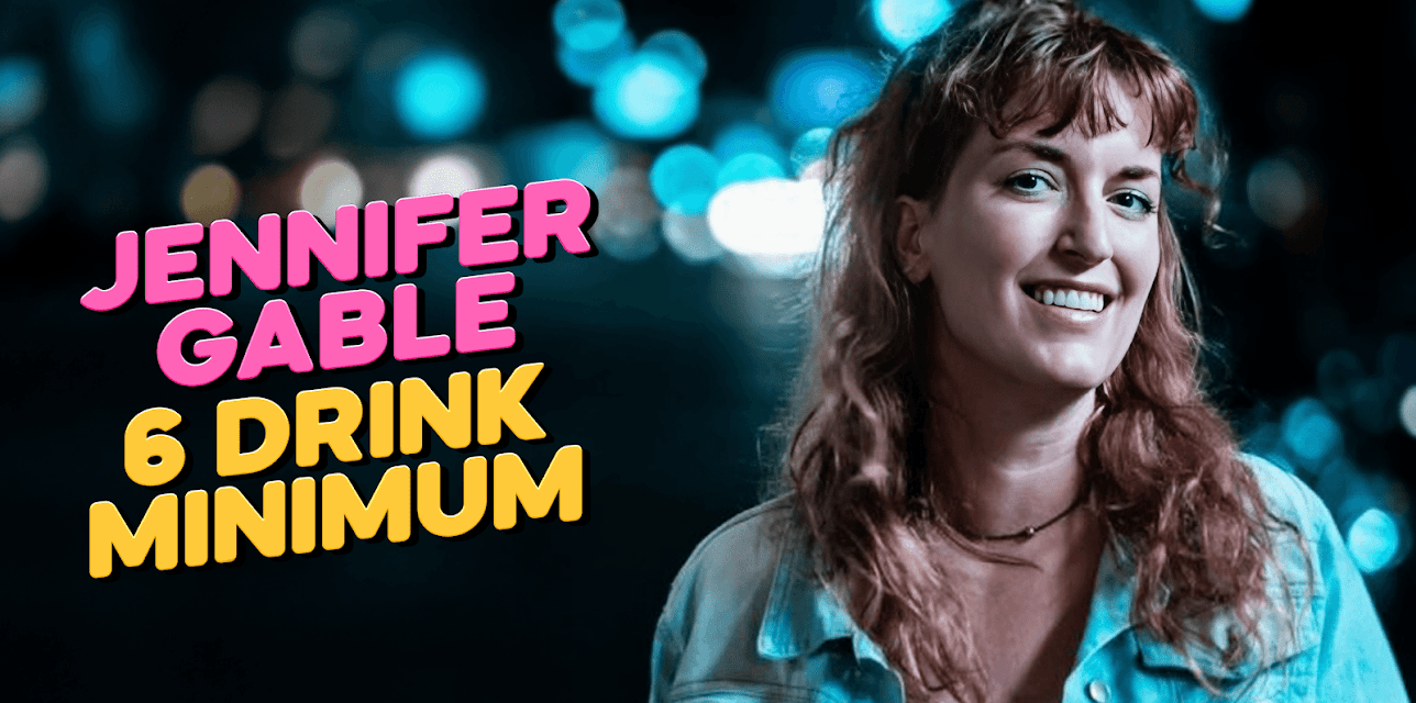 Jennifer Gable: Six Drink Minimum (2025)