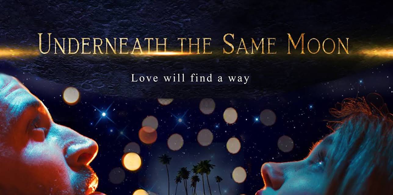 Underneath the Same Moon (2019)