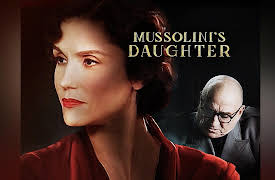 Mussolini's Daughter: Daughter of a Dictator