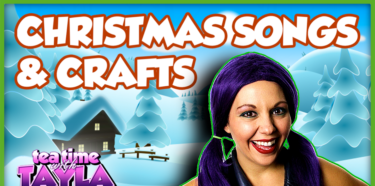 Tea Time with Tayla - Christmas Songs & Crafts