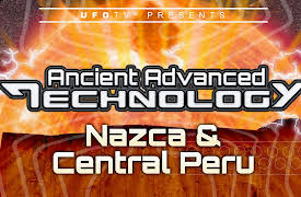 Ancient Advanced Technology: Ancient Advanced Technology in Nazca & Central Peru